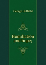 Humiliation and hope;