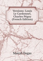 Versions: Louis Le Cardonnel, Charles Pguy (French Edition)