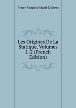 Les Origines De La Statique, Volumes 1-2 (French Edition)