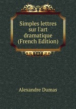 Simples lettres sur l`art dramatique (French Edition)