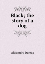 Black; the story of a dog