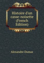 Histoire d`un casse-noisette (French Edition)