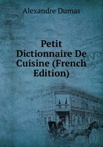 Petit Dictionnaire De Cuisine (French Edition)