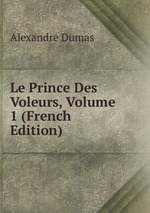 Le Prince Des Voleurs, Volume 1 (French Edition)