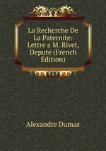 La Recherche De La Paternite: Lettre a M. Rivet, Depute (French Edition)