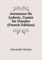 Aventures De Lyderic, Comte De Flandre (French Edition)