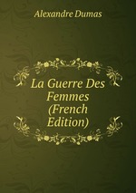 La Guerre Des Femmes (French Edition)