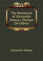 The Romances of Alexandre Dumas: Olympe De Olves
