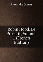 Robin Hood, Le Proscrit, Volume 1 (French Edition)