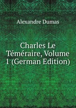 Charles Le Tmraire, Volume 1 (German Edition)