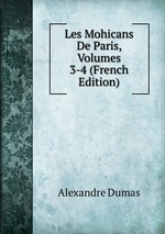 Les Mohicans De Paris, Volumes 3-4 (French Edition)