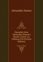 Episodes from Alexandre Dumas`s Monte-Cristo: Le Chteau D`if (French Edition)