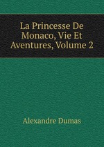 La Princesse De Monaco, Vie Et Aventures, Volume 2