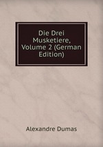 Die Drei Musketiere, Volume 2 (German Edition)
