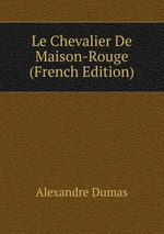 Le Chevalier De Maison-Rouge (French Edition)