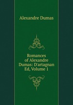 Romances of Alexandre Dumas: D`artagnan Ed, Volume 1