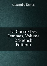 La Guerre Des Femmes, Volume 2 (French Edition)