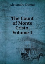 The Count of Monte Cristo, Volume 1