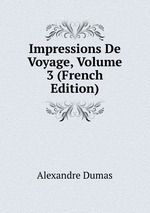 Impressions De Voyage, Volume 3 (French Edition)