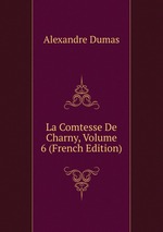 La Comtesse De Charny, Volume 6 (French Edition)