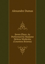 Seven Plays: As Performed by Madame Helena Modjeska (Countess Bozena)