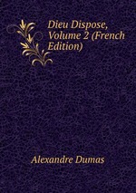 Dieu Dispose, Volume 2 (French Edition)