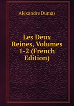 Les Deux Reines, Volumes 1-2 (French Edition)