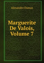 Marguerite De Valois, Volume 7