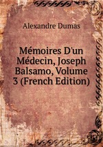 Mmoires D`un Mdecin, Joseph Balsamo, Volume 3 (French Edition)