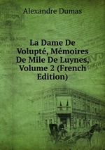La Dame De Volupt, Mmoires De Mile De Luynes, Volume 2 (French Edition)