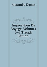 Impressions De Voyage, Volumes 3-4 (French Edition)