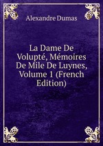 La Dame De Volupt, Mmoires De Mile De Luynes, Volume 1 (French Edition)