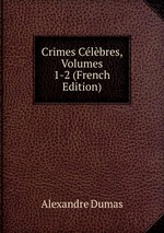Crimes Clbres, Volumes 1-2 (French Edition)