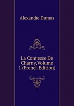 La Comtesse De Charny, Volume 1 (French Edition)