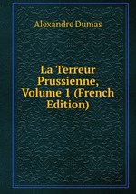 La Terreur Prussienne. Volume 1