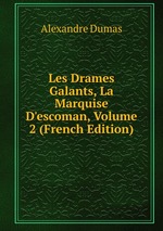 Les Drames Galants, La Marquise D`escoman, Volume 2 (French Edition)