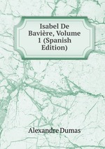 Isabel De Bavire, Volume 1 (Spanish Edition)
