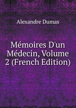 Mmoires D`un Mdecin, Volume 2 (French Edition)