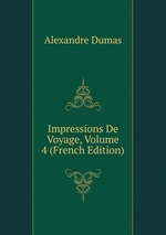 Impressions De Voyage, Volume 4 (French Edition)
