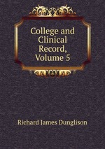 College and Clinical Record, Volume 5