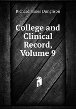 College and Clinical Record, Volume 9