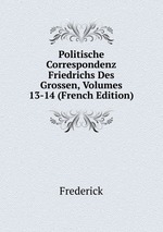 Politische Correspondenz Friedrichs Des Grossen, Volumes 13-14 (French Edition)