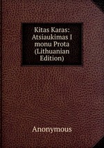Kitas Karas: Atsiaukimas I monu Prota (Lithuanian Edition)