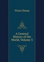A General History of the World, Volume 3
