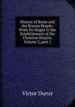 History of Rome and the Roman People: From Its Origin to the Establishment of the Christian Empire, Volume 2, part 1