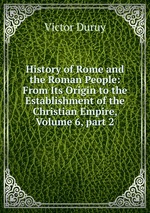 History of Rome and the Roman People: From Its Origin to the Establishment of the Christian Empire, Volume 6, part 2