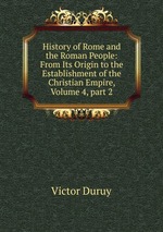 History of Rome and the Roman People: From Its Origin to the Establishment of the Christian Empire, Volume 4, part 2
