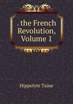 . the French Revolution, Volume 1