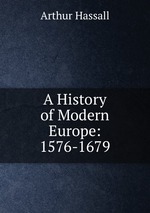 A History of Modern Europe: 1576-1679