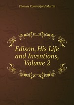 Edison, His Life and Inventions, Volume 2